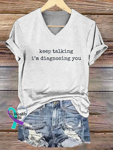 Women’s Keep Talking I’m Diagnosing You V-neck Casual T-Shirt White / S
