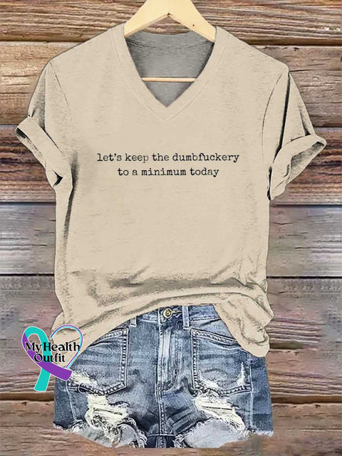 Women’s Let’s Keep The Dumbfuckery To A Minimum Today V-neck Casual T-Shirt Sand / S