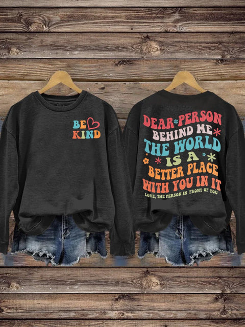 Women’s Men’s Unisex Be Kind Dear Person Behind Me The World Is A Better Place With You In It