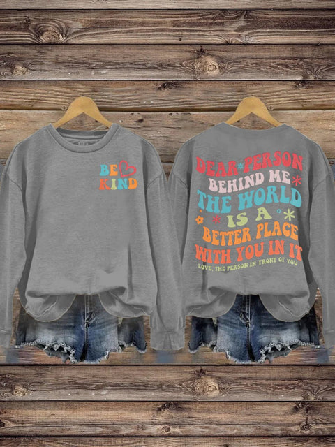 Women’s Men’s Unisex Be Kind Dear Person Behind Me The World Is A Better Place With You In It