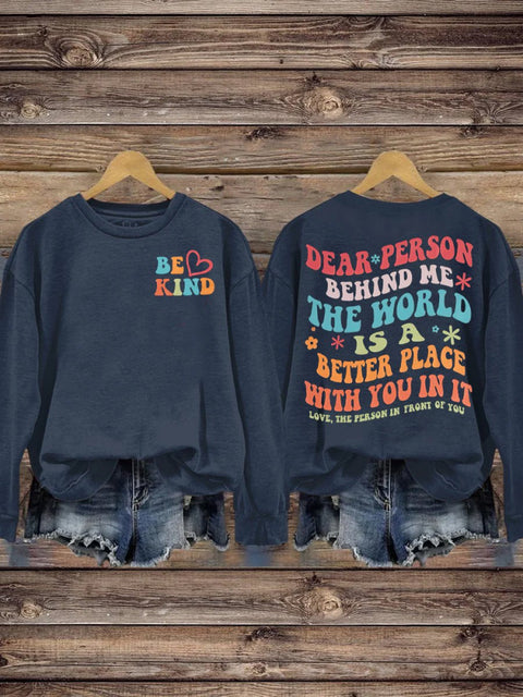 Women’s Men’s Unisex Be Kind Dear Person Behind Me The World Is A Better Place With You In It