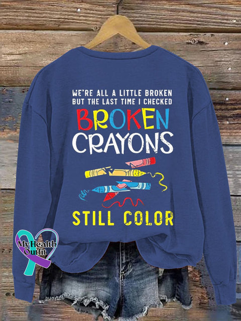 Women’s Men’s Unisex We’re All A Little Broken But The Last Time I Checked Crayons Still
