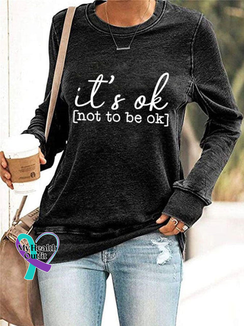 Women’s Mental Health Awareness ’It’s Ok To Not Be Ok’ Print Sweatshirt Black / S