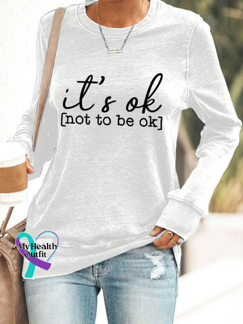 Women’s Mental Health Awareness ’It’s Ok To Not Be Ok’ Print Sweatshirt White / S