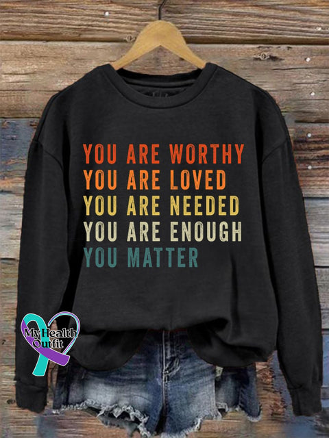 Women’s Mental Health You Are Worthy Loved Needed Enough Matter Sweatshirt Black / S