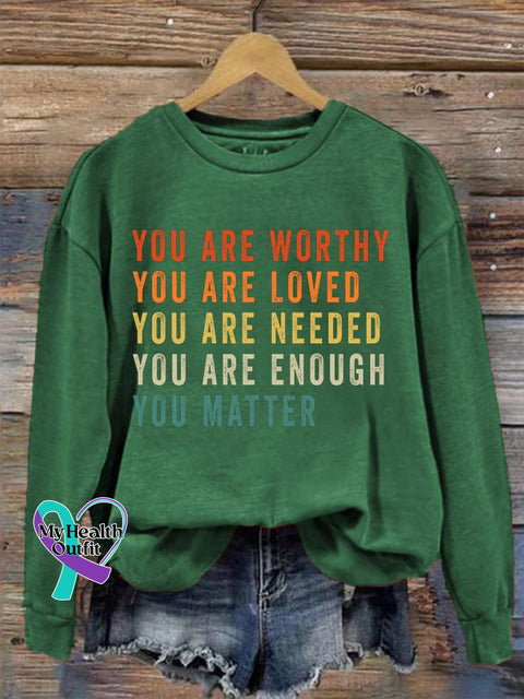 Women’s Mental Health You Are Worthy Loved Needed Enough Matter Sweatshirt Green / S