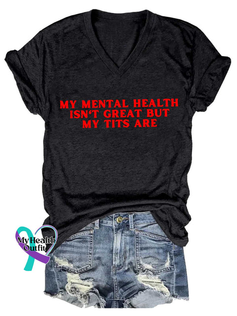 Women’s MY MENTAL HEALTH ISN’T GREAT BUT MY TITS ARE Mental Health Awareness V-neck Casual T-Shirt Black / S