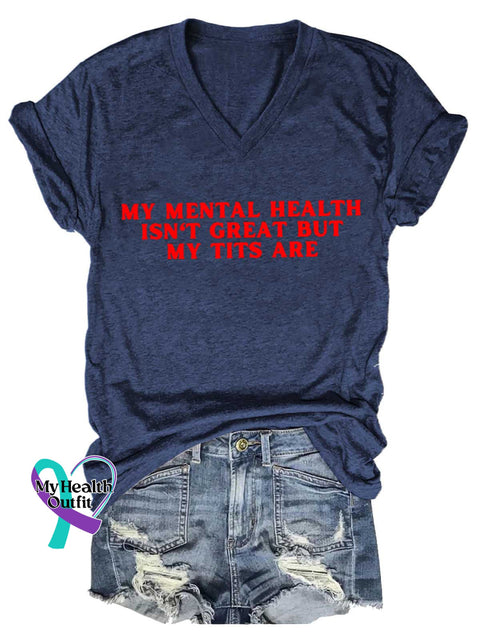 Women’s MY MENTAL HEALTH ISN’T GREAT BUT MY TITS ARE Mental Health Awareness V-neck Casual T-Shirt Blue / S