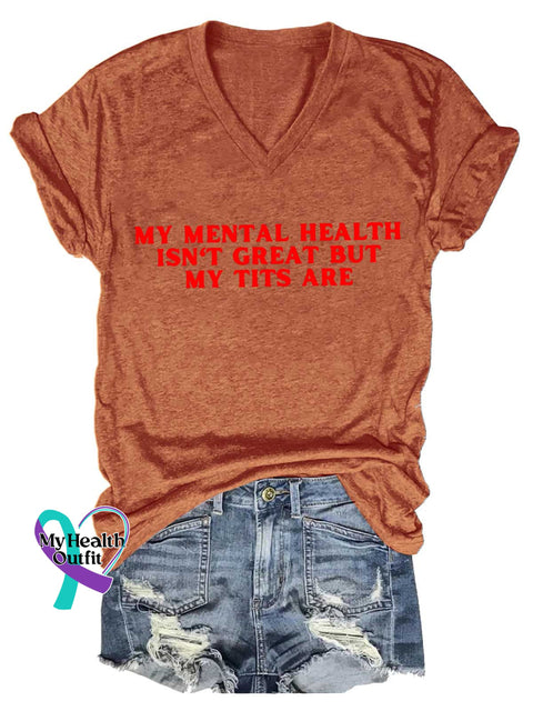 Women’s MY MENTAL HEALTH ISN’T GREAT BUT MY TITS ARE Mental Health Awareness V-neck Casual T-Shirt Orange / S