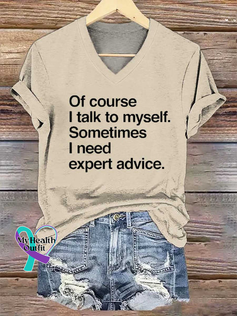 Women’s Of Course I Talk To Myself. Sometimes I Need Expert Advice. V-neck Casual T-Shirt Sand / S