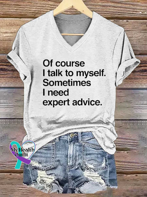 Women’s Of Course I Talk To Myself. Sometimes I Need Expert Advice. V-neck Casual T-Shirt White / S
