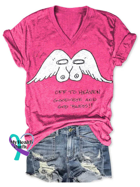 Women’s OFF TO HEAVEN GOOD BYE AND GOD BLESS!! Breast Cancer Awareness V neck Casual T Shirt Multicolor / S