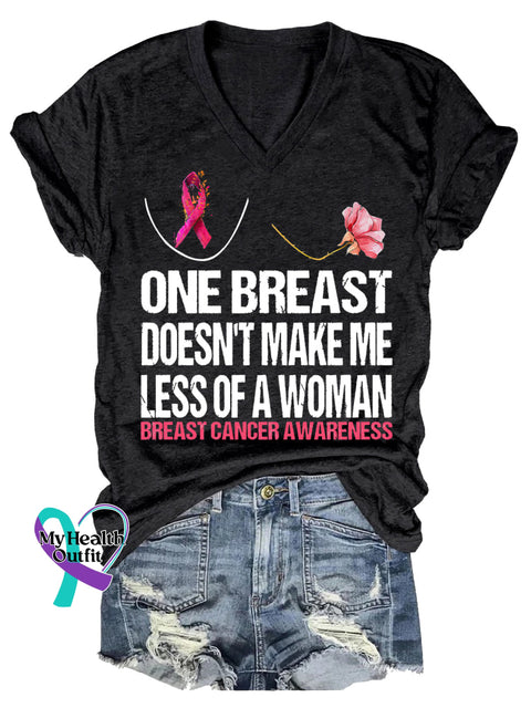 Women’s ONE BREAST DOESN’T MAKE ME LESS OF A WOMAN BREAST CANCER AWARENESS V neck Casual T Shirt Black / S