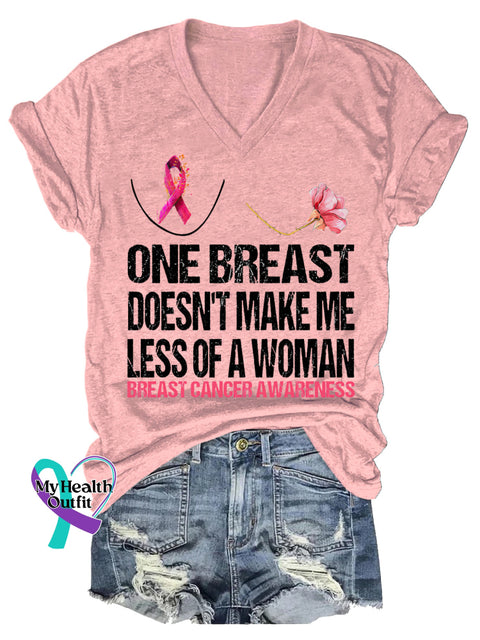 Women’s ONE BREAST DOESN’T MAKE ME LESS OF A WOMAN BREAST CANCER AWARENESS V neck Casual T Shirt LightPink / S