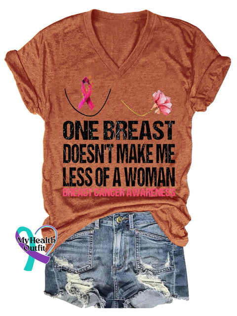 Women’s ONE BREAST DOESN’T MAKE ME LESS OF A WOMAN BREAST CANCER AWARENESS V neck Casual T Shirt Orange / S