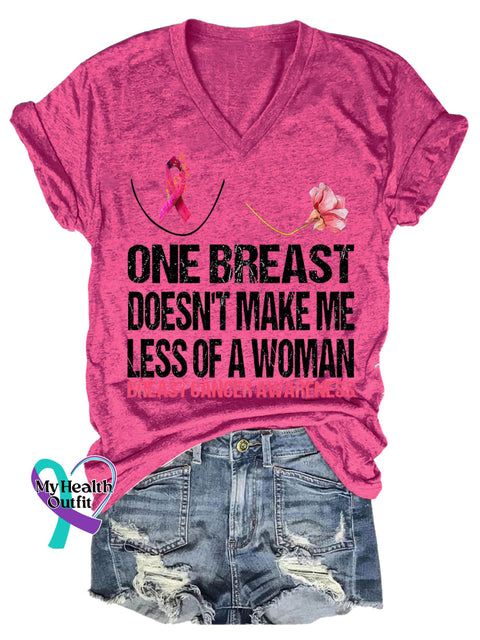 Women’s ONE BREAST DOESN’T MAKE ME LESS OF A WOMAN BREAST CANCER AWARENESS V neck Casual T Shirt Pink / S