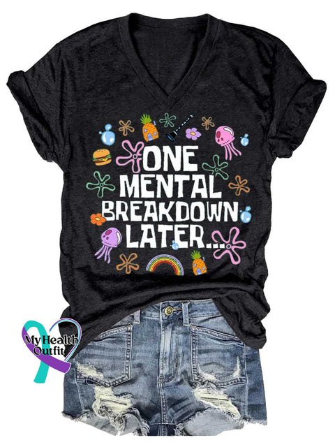 Women’s ONE MENTAL BREAKDOWN LATER...Mental Health Awareness V-neck Casual T-Shirt Black / S