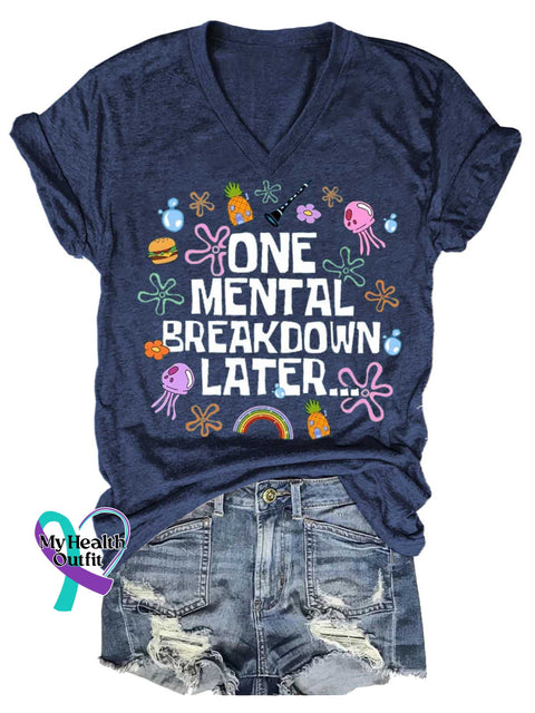 Women’s ONE MENTAL BREAKDOWN LATER...Mental Health Awareness V-neck Casual T-Shirt Blue / S