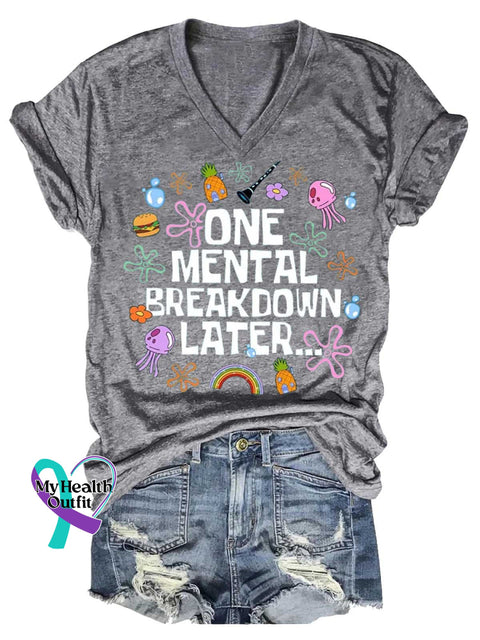 Women’s ONE MENTAL BREAKDOWN LATER...Mental Health Awareness V-neck Casual T-Shirt Grey / S