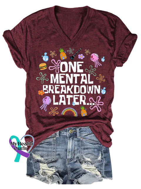 Women’s ONE MENTAL BREAKDOWN LATER...Mental Health Awareness V-neck Casual T-Shirt Red / S