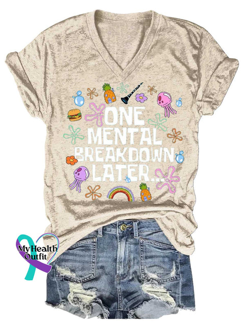Women’s ONE MENTAL BREAKDOWN LATER...Mental Health Awareness V-neck Casual T-Shirt Sand / S