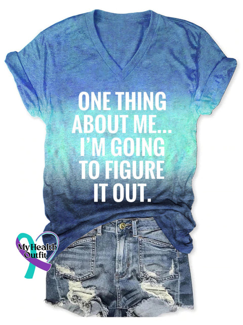 Women’s ONE THING ABOUT ME... I’M GOING TO FIGURE IT OUT. V neck Casual T Shirt Blue / S