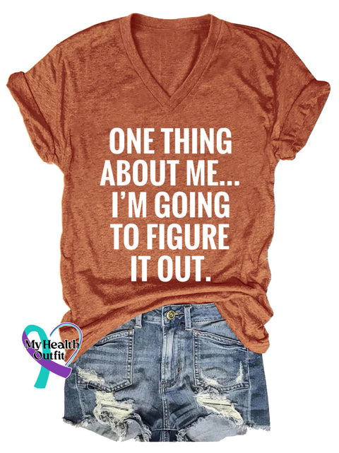 Women’s ONE THING ABOUT ME... I’M GOING TO FIGURE IT OUT. V neck Casual T Shirt Orange / S