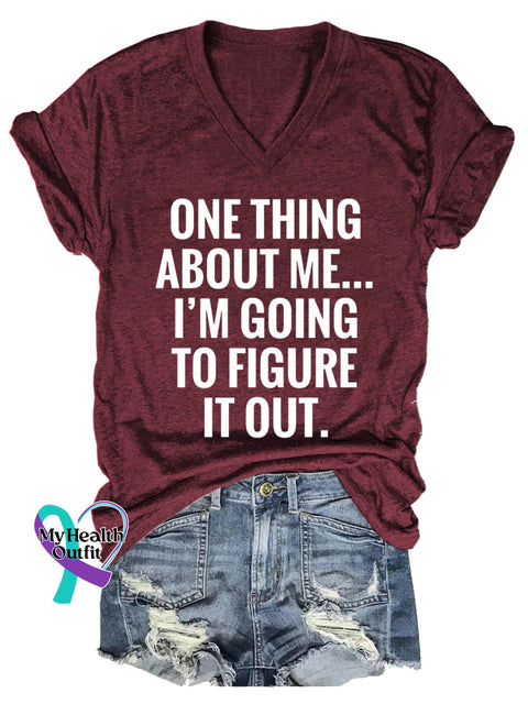Women’s ONE THING ABOUT ME... I’M GOING TO FIGURE IT OUT. V neck Casual T Shirt Red / S