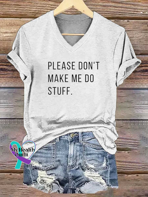 Women’s PLEASE DON’T MAKE ME DO STUFF. V-neck Casual T-Shirt White / S