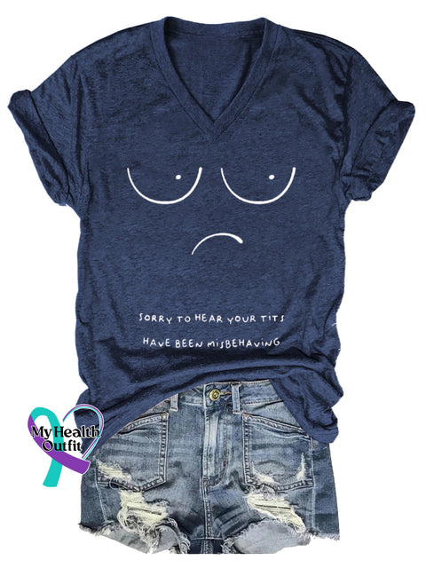 Women’s SORRY TO HEAR YOUR TITS HAVE BEEN MISBEHAVING Breast Cancer Awareness V neck Casual T Shirt Blue / S