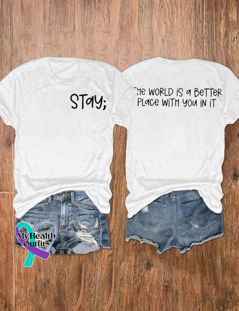 Women’s Stay The World Is Better With You In It Suicide Awareness Print Crew Neck T-Shirt White / S