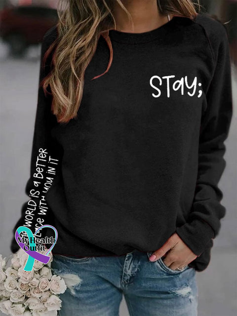 Women’s Stay The World Is Better With You In It Suicide Awareness Print Sweatshirt Black / S