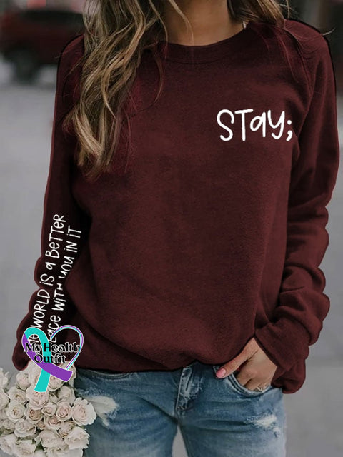 Women’s Stay The World Is Better With You In It Suicide Awareness Print Sweatshirt Burgundy / S