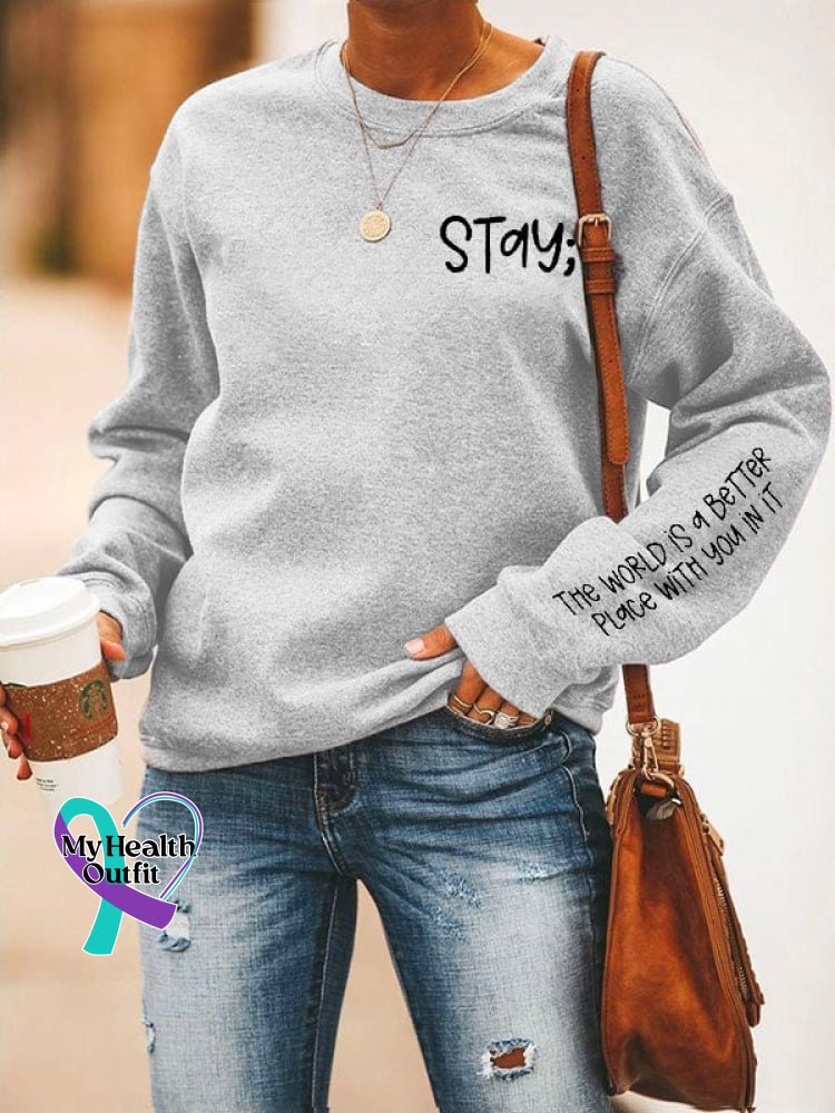 Women’s Stay The World Is Better With You In It Suicide Awareness Print Sweatshirt Grey / S