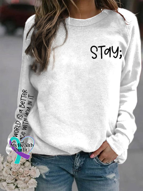 Women’s Stay The World Is Better With You In It Suicide Awareness Print Sweatshirt White / S