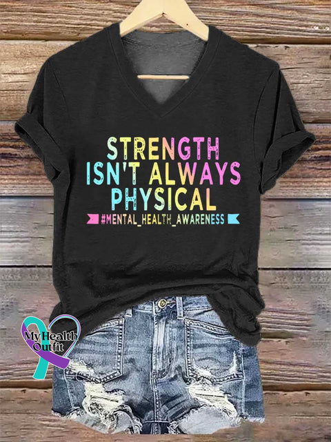 Women’s STRENGTH ISN’T ALWAYS PHYSICAL #MENTAL_HEALTH_AWARENESS V-neck Casual T-Shirt Black / S