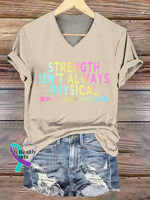Women’s STRENGTH ISN’T ALWAYS PHYSICAL #MENTAL_HEALTH_AWARENESS V-neck Casual T-Shirt Sand / S