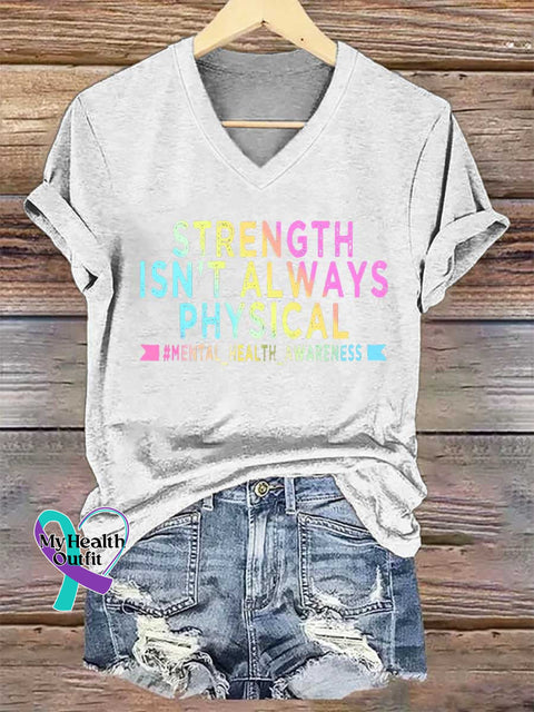 Women’s STRENGTH ISN’T ALWAYS PHYSICAL #MENTAL_HEALTH_AWARENESS V-neck Casual T-Shirt White / S