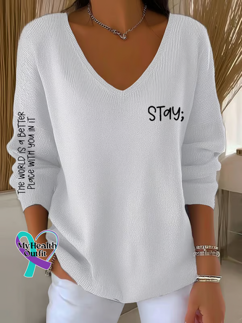 Women’s Suicide Prevention Awareness Stay THE WORLD IS A BETTER PLACE WITH YOU IN IT Casual Pullover Sweater White / S