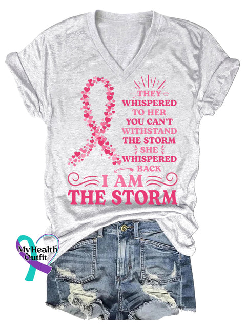 Women’s THEY WHISPERED TO HER YOU CAN’T WITHSTAND THE STORM SHE WHISPERED BACK IAM THE STORM Breast Cancer Awareness V