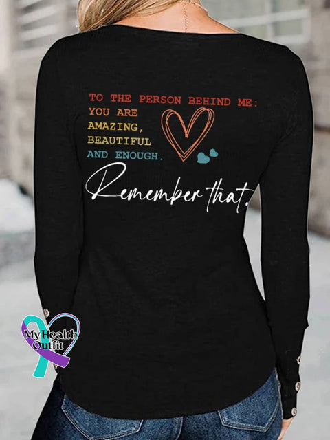 Women’s To The Person Behind Me You Are Amazing Beautiful And Enough Matter Long Sleeve T-Shirt