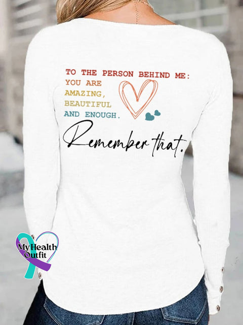 Women’s To The Person Behind Me You Are Amazing Beautiful And Enough Matter Long Sleeve T-Shirt
