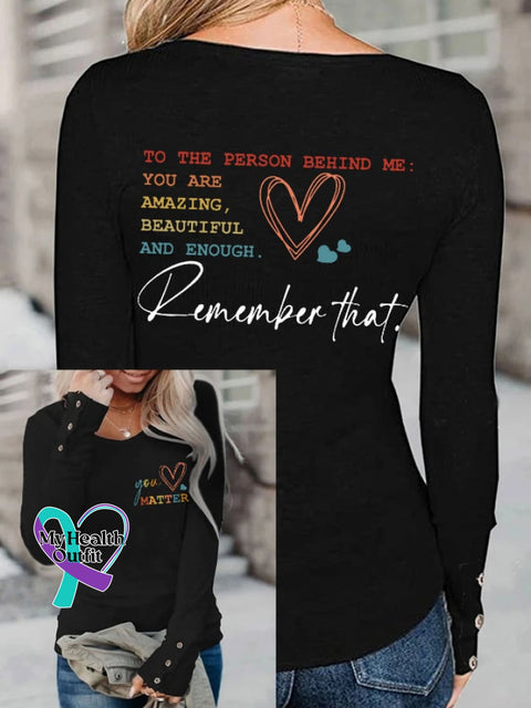 Women’s To The Person Behind Me You Are Amazing Beautiful And Enough Matter Long Sleeve T-Shirt