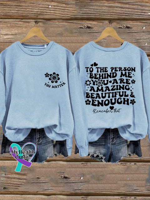 Women’s To The Person Behind Me You Are Amazing Beautiful And Enough Matter Sweatshirt Light Blue