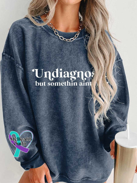 Women’s Undiagnosed But Somethin Aint Right Mental Healthy Chronic Illness Casual Print Corduroy