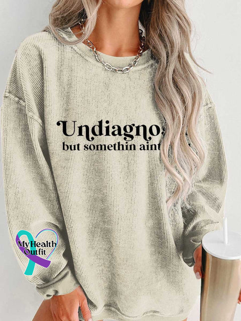 Women’s Undiagnosed But Somethin Aint Right Mental Healthy Chronic Illness Casual Print Corduroy