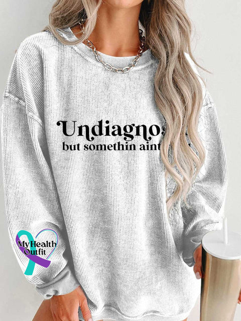 Women’s Undiagnosed But Somethin Aint Right Mental Healthy Chronic Illness Casual Print Corduroy