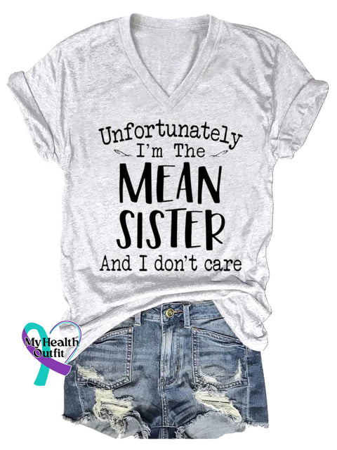 Women’s Unfortunately I’m The MEAN SISTER And I Don’t Care V-neck Casual T-Shirt White / S