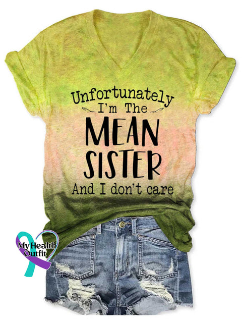 Women’s Unfortunately I’m The MEAN SISTER And I Don’t Care V-neck Casual T-Shirt Yellow / S