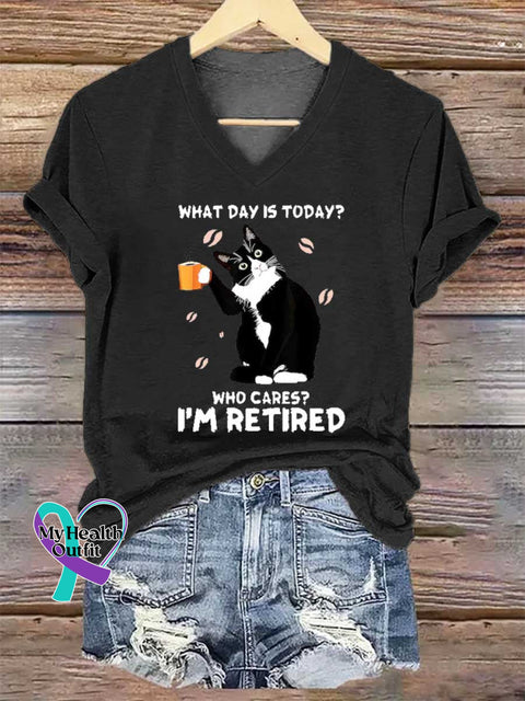 Women’s WHAT DAY IS TODAY? WHO CARES? I’M RETIRED V-neck Casual T-Shirt Black / S